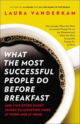 What the Most Successful People Do Before Breakfast: And Two Other Short Guides to Achieving More at Work and at Home - Paperback | Diverse Reads