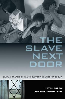 The Slave Next Door: Human Trafficking and Slavery in America Today / Edition 2 - Paperback | Diverse Reads
