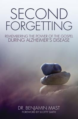 Second Forgetting: Remembering the Power of the Gospel during Alzheimer's Disease - Paperback | Diverse Reads