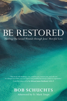 Be Restored: Healing Our Sexual Wounds through Jesus' Merciful Love - Paperback | Diverse Reads