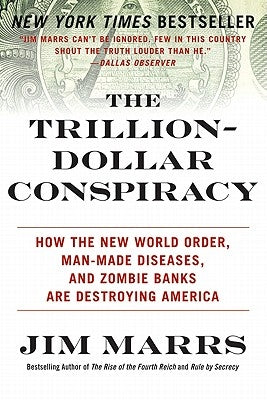 The Trillion-Dollar Conspiracy: How the New World Order, Man-Made Diseases, and Zombie Banks Are Destroying America - Paperback | Diverse Reads