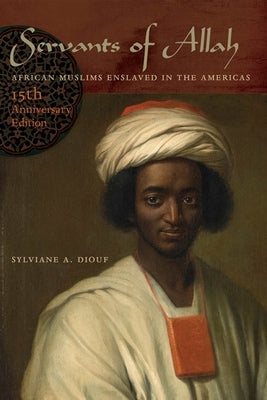 Servants of Allah: African Muslims Enslaved in the Americas - Paperback | Diverse Reads