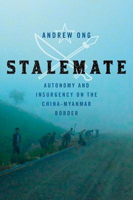 Stalemate: Autonomy and Insurgency on the China-Myanmar Border - Paperback | Diverse Reads