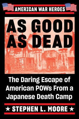 As Good As Dead: The Daring Escape of American POWs From a Japanese Death Camp - Paperback | Diverse Reads