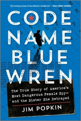 Code Name Blue Wren: The True Story of America's Most Dangerous Female Spy--And the Sister She Betrayed - Paperback | Diverse Reads