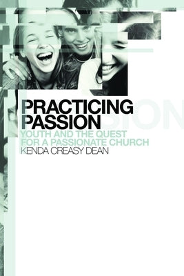Practicing Passion: Youth and the Quest for a Passionate Church - Paperback | Diverse Reads