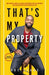 That's My Property: How Purpose Turned a Chicago Gang Member Into an Apartment Investor & How You Can Become One Too - Paperback | Diverse Reads