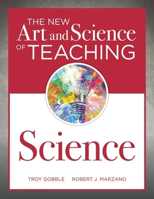 The New Art and Science of Teaching Science: (Your Guide to Creating Learning Opportunities for Student Engagement and Enrichment) - Paperback | Diverse Reads