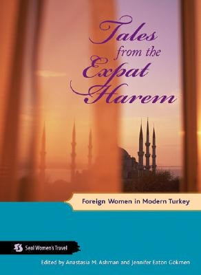 Tales from the Expat Harem: Foreign Women in Modern Turkey - Paperback | Diverse Reads