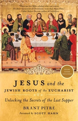 Jesus and the Jewish Roots of the Eucharist: Unlocking the Secrets of the Last Supper - Paperback | Diverse Reads