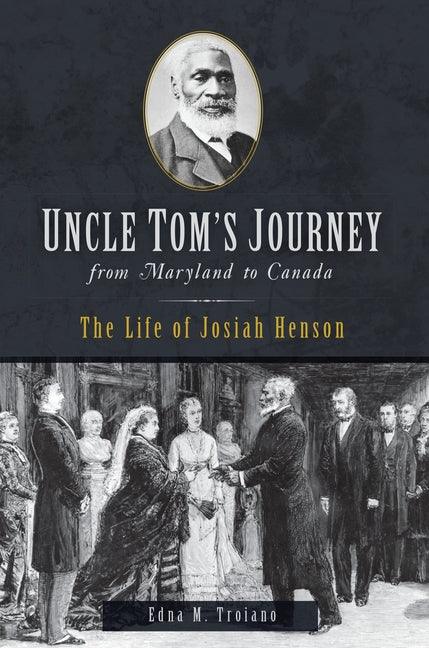 Uncle Tom's Journey from Maryland to Canada: The Life of Josiah Henson - Paperback | Diverse Reads