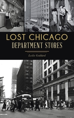 Lost Chicago Department Stores - Hardcover | Diverse Reads