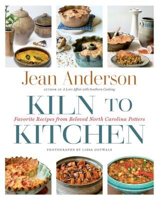 Kiln to Kitchen: Favorite Recipes from Beloved North Carolina Potters - Hardcover | Diverse Reads