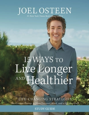 15 Ways to Live Longer and Healthier Study Guide: Life-Changing Strategies for Greater Energy, a More Focused Mind, and a Calmer Soul - Paperback | Diverse Reads