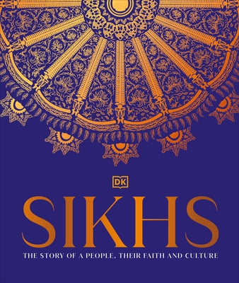 Sikhs: A Story of a People, Their Faith and Culture - Hardcover | Diverse Reads