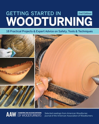 Getting Started in Woodturning: 18 Practical Projects & Expert Advice on Safety, Tools & Techniques - Paperback | Diverse Reads