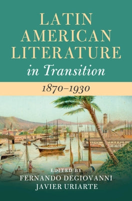 Latin American Literature in Transition 1870-1930 - Hardcover | Diverse Reads