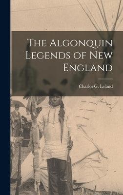 The Algonquin Legends of New England - Hardcover | Diverse Reads