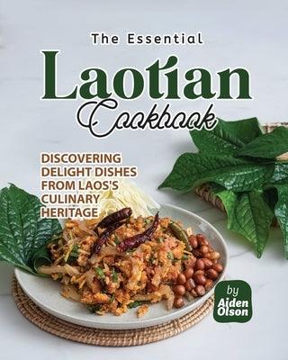 The Essential Laotian Cookbook: Discovering Delight Dishes from Laos's Culinary Heritage - Paperback | Diverse Reads
