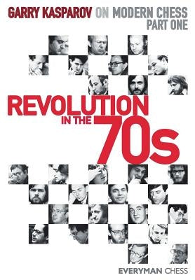 Garry Kasparov on Modern Chess, Part 1: Revolution In The 70'S - Paperback | Diverse Reads