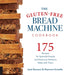 The Gluten-Free Bread Machine Cookbook: 175 Recipes for Splendid Breads and Delicious Dishes to Make with Them - Paperback | Diverse Reads