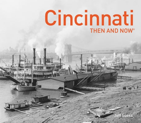 Cincinnati Then and Now® (Then and Now) - Hardcover | Diverse Reads