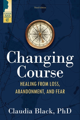 Changing Course: Healing from Loss, Abandonment, and Fear - Paperback | Diverse Reads