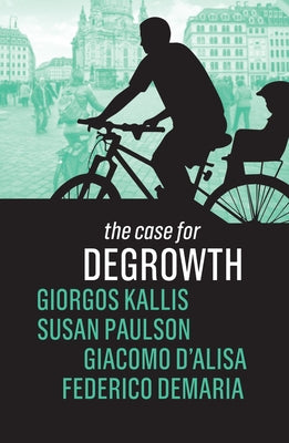 The Case for Degrowth - Paperback | Diverse Reads