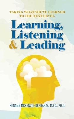 Learning, Listening & Leading: Taking what you've learned to the next level - Paperback | Diverse Reads