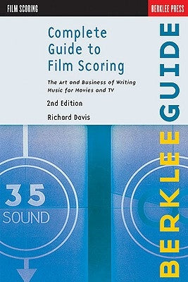 Complete Guide to Film Scoring: The Art and Business of Writing Music for Movies and TV / Edition 2 - Paperback | Diverse Reads