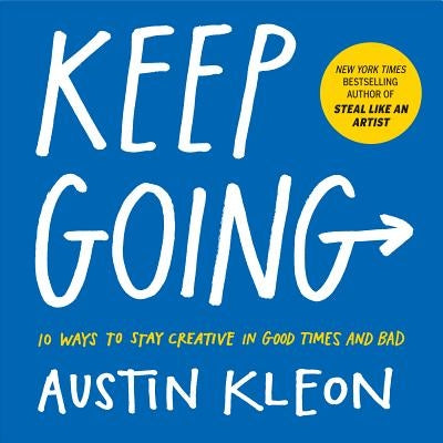 Keep Going: 10 Ways to Stay Creative in Good Times and Bad - Paperback | Diverse Reads