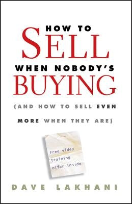 How To Sell When Nobody's Buying: (And How to Sell Even More When They Are) - Hardcover | Diverse Reads
