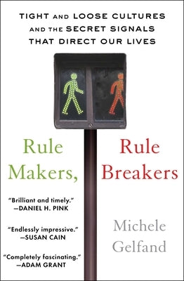 Rule Makers, Rule Breakers: Tight and Loose Cultures and the Secret Signals That Direct Our Lives - Paperback | Diverse Reads