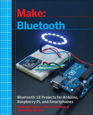 Make: Bluetooth: Bluetooth LE Projects with Arduino, Raspberry Pi, and Smartphones - Paperback | Diverse Reads