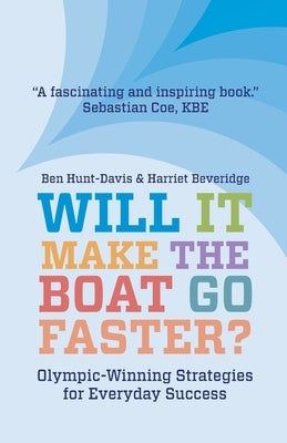 Will It Make the Boat Go Faster?: Olympic-Winning Strategies for Everyday Success - Paperback | Diverse Reads