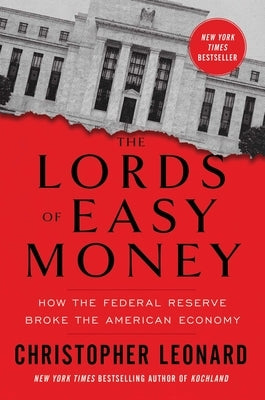 The Lords of Easy Money: How the Federal Reserve Broke the American Economy - Hardcover | Diverse Reads