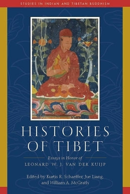 Histories of Tibet: Essays in Honor of Leonard W. J. Van Der Kuijp - Hardcover | Diverse Reads