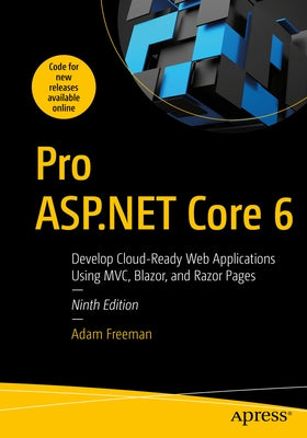 Pro ASP.NET Core 6: Develop Cloud-Ready Web Applications Using MVC, Blazor, and Razor Pages - Paperback | Diverse Reads