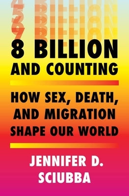 8 Billion and Counting: How Sex, Death, and Migration Shape Our World - Hardcover | Diverse Reads