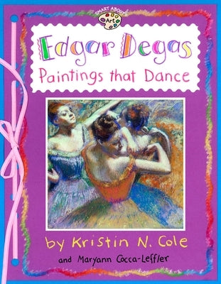 Edgar Degas: Paintings That Dance: Paintings That Dance - Paperback | Diverse Reads