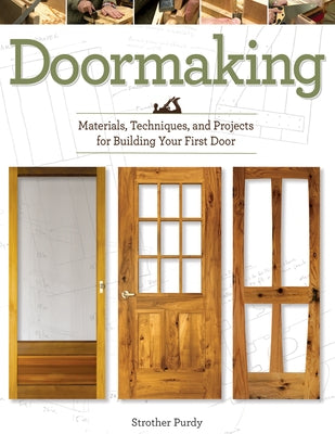 Doormaking: Materials, Techniques, and Projects for Building Your First Door - Paperback | Diverse Reads