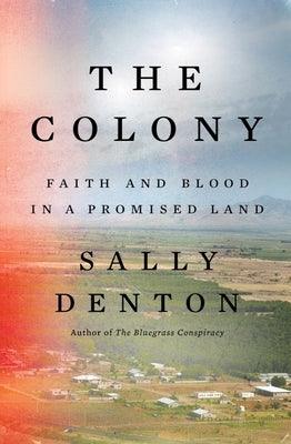 The Colony: Faith and Blood in a Promised Land - Hardcover | Diverse Reads