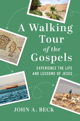 A Walking Tour of the Gospels: Experience the Life and Lessons of Jesus - Paperback | Diverse Reads