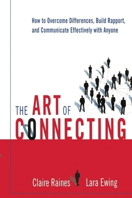 The Art of Connecting: How to Overcome Differences, Build Rapport, and Communicate Effectively with Anyone - Paperback | Diverse Reads