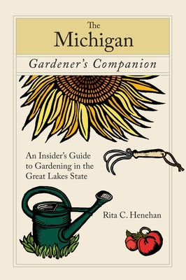 Michigan Gardener's Companion: An Insider's Guide To Gardening In The Great Lakes State - Paperback | Diverse Reads