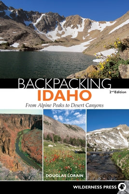 Backpacking Idaho: From Alpine Peaks to Desert Canyons - Paperback | Diverse Reads