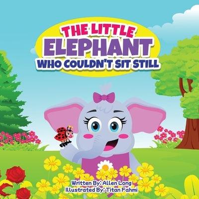 The Little Elephant Who Couldn't Sit Still - Paperback | Diverse Reads