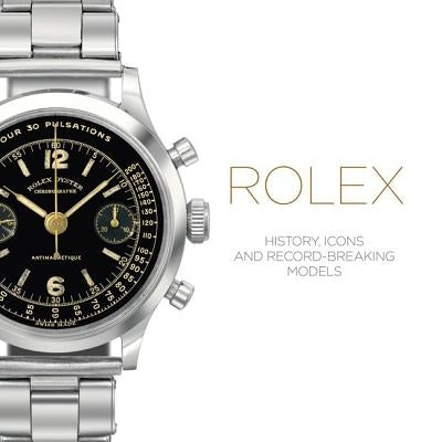 Rolex: History, Icons and Record-Breaking Models - Hardcover | Diverse Reads