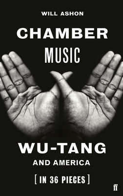 Chamber Music: Wu-Tang and America (in 36 Pieces) - Hardcover | Diverse Reads