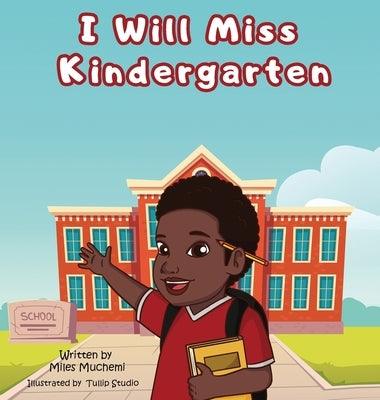 I Will Miss Kindergarten - Hardcover | Diverse Reads
